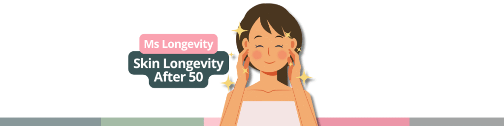 Skin Longevity after 50